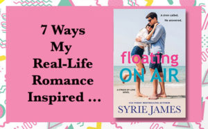 7 Ways My Real Life Romance Inspired Floating on Air